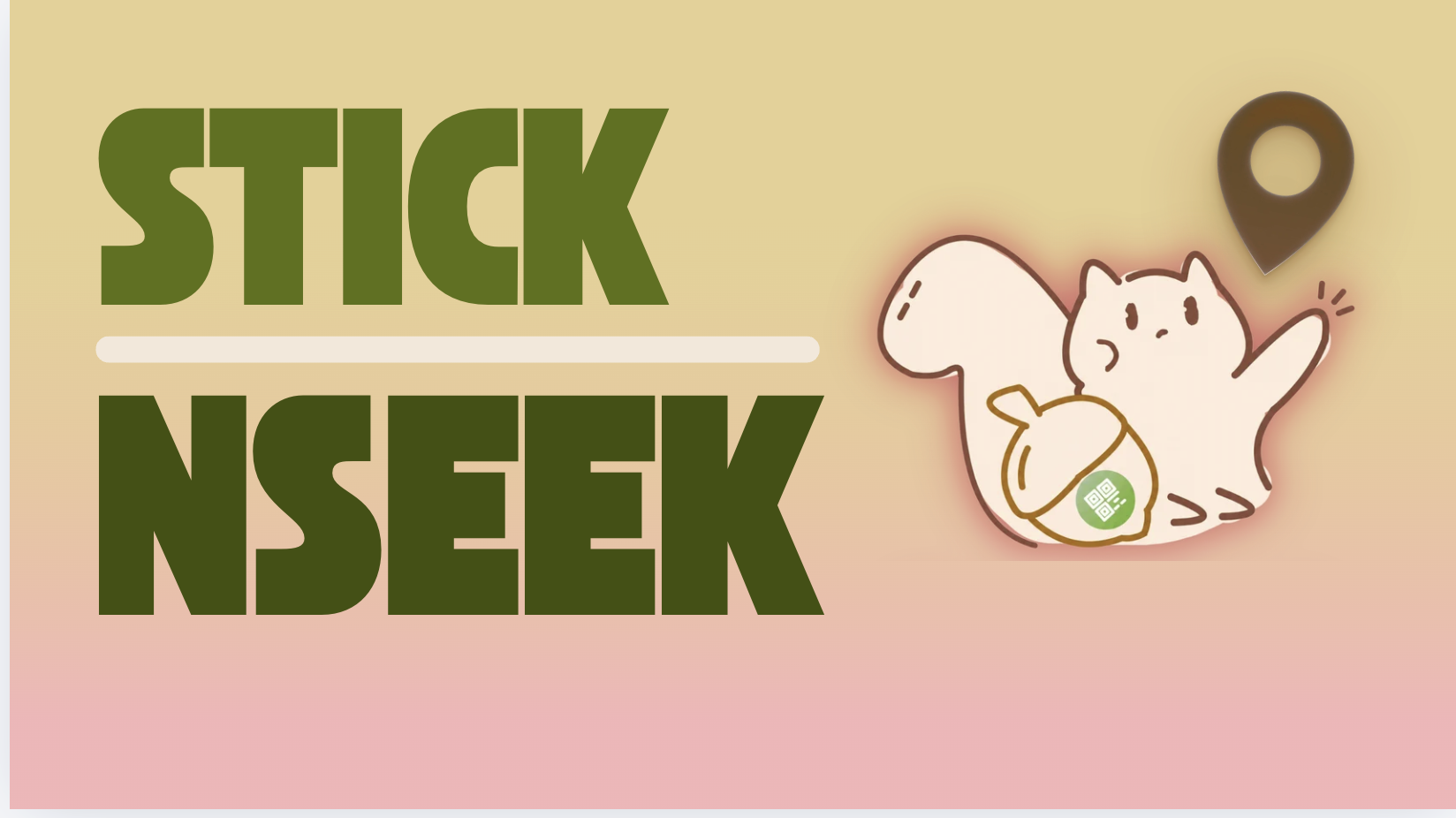 StickNSeek — a cheerful squirrel holding an acorn with a QR code beside a location pin